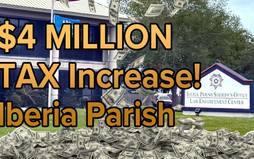 Iberia Parish: $4M Sheriff tax increase in April!